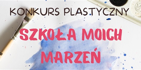 Konkurs plastyczny z okazji 30-lecia SP19 „Szkoła moich marzeń” 