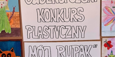 Powiększ grafikę: ogolnopolski-konkurs-plastyczny-pt-moj-rupak-275759.jpg