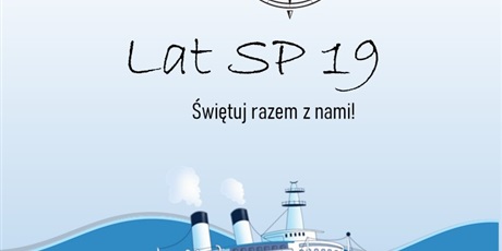 Powiększ grafikę: 2 miejsce Aleksandra Kończak kl. 7c – Grafika w odcieniach niebieskiego nawiązująca do wspólnego świętowania  30- lecia szkoły SP 19.  Na środku dolnej części statek na falach morskich.